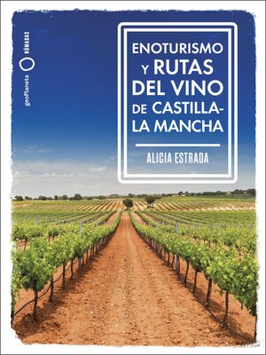 cover image of Enoturismo y rutas del vino de Castilla-La Mancha